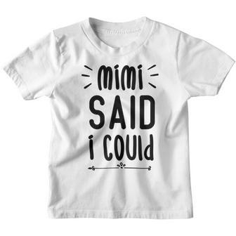 Mimi Said I Could Grandparent Funny Kids Baby Toddler Youth T-shirt - Thegiftio UK