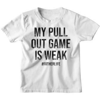 My Pull Out Game Is Weak Funny Dad Life V2 Youth T-shirt - Thegiftio UK
