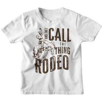 Retro They Call The Thing Rodeo Western Rodeo Cowboy Horse Youth T-shirt - Seseable