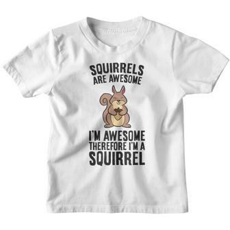 Squirrels Are Awesome Im Awesome Therefore Im A Squirrel Youth T-shirt - Thegiftio UK