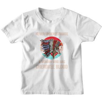 The Native Woman Never Underestimate A Woman Who Has Cherokee Blood Vintage Youth T-shirt - Thegiftio UK