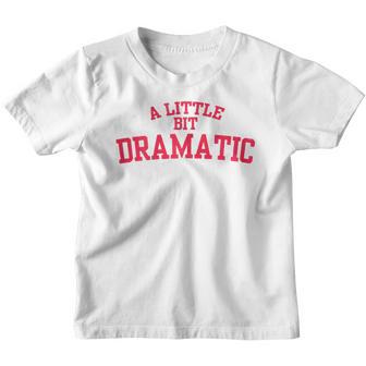 Womens A Little Bit Dramatic Youth T-shirt - Thegiftio UK