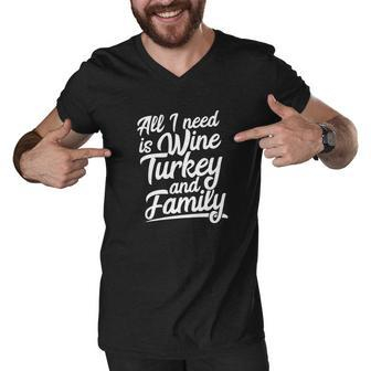All I Need Is Wine Turkey Family Thanksgiving Men V-Neck Tshirt - Thegiftio UK