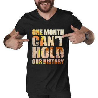 Black History Month One Month Cant Hold Our History Men V-Neck Tshirt - Thegiftio UK
