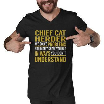 Chief Cat Herder We Solve Problems You Didnt Know You Had In Ways You Dont Understand Job S Men V-Neck Tshirt - Thegiftio UK