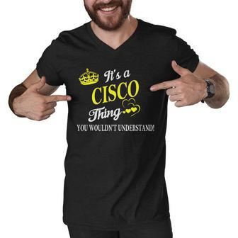 Cisco Shirts - Its A Cisco Thing You Wouldnt Understand Name Shirts Men V-Neck Tshirt - Thegiftio UK
