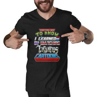 Everything I Need To Know I Learned By Watching Eighties Cartoons Men V-Neck Tshirt - Thegiftio UK