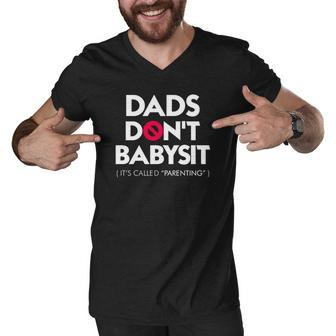 Fathers Day Dads Dont Babysit Its Called Parenting Men V-Neck Tshirt - Thegiftio UK