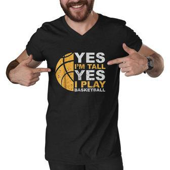 Funny Basketball Yes I Am Tall Basketball Player Gift Men V-Neck Tshirt - Thegiftio UK