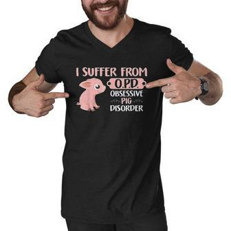 Funny Farm Life Pig Lovers Suffer From Opd Gift Men V-Neck Tshirt - Thegiftio UK
