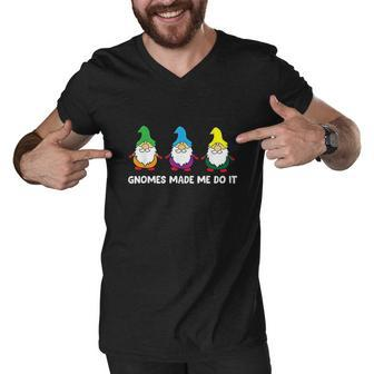 Funny Garden Gnomes The Gnomes Made Me Do It Men V-Neck Tshirt - Thegiftio UK
