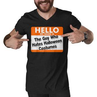 Hello My Name Is The Guy Who Hates Halloween Costumes V3 Men V-Neck Tshirt - Thegiftio UK