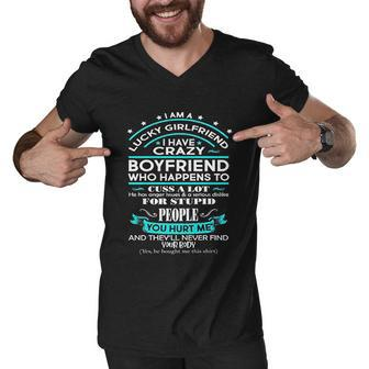 I Am A Lucky Girlfriend I Have A Crazy Boyfriend Relationship Funny Gift Men V-Neck Tshirt - Thegiftio UK