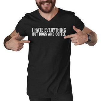 I Hate Everything But Dogs And Coffee Men V-Neck Tshirt - Thegiftio UK