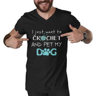 I Just Want To Crochet And Pet My Dog Men V-Neck Tshirt - Thegiftio UK