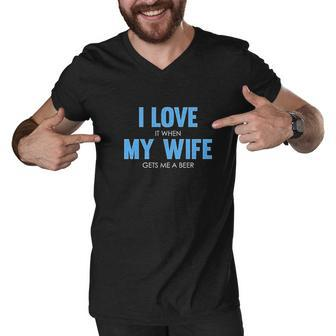 I Love It When My Wife Gets Me A Beer Funny Graphic Men V-Neck Tshirt - Thegiftio UK