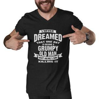 I Never Dreamed That One Day I Would Become A Grumpy Old Man V2 Men V-Neck Tshirt - Thegiftio UK