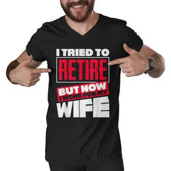 I Tried To Retire But Now I Work For My Wife Trendy V2 Men V-Neck Tshirt - Thegiftio UK