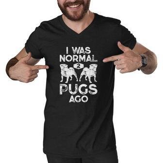 I Was Normal 2 Pugs Ago Funny Dog Lover Men V-Neck Tshirt - Thegiftio UK
