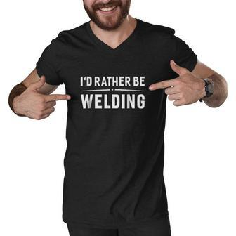 Id Rather Be Welding Funny Welding Welder Men V-Neck Tshirt - Thegiftio UK