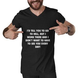 Id Tell You To Go To Hell Men V-Neck Tshirt - Thegiftio UK