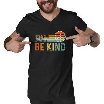 In A World Where You Can Be Anything Be Kind Vintage Peace Sign Men V-Neck Tshirt - Thegiftio UK