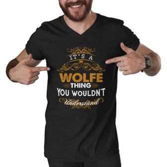 Its A Wolfe Thing You Wouldnt Understand - Wolfe T Shirt Wolfe Hoodie Wolfe Family Wolfe Tee Wolfe Name Wolfe Lifestyle Wolfe Shirt Wolfe Names Men V-Neck Tshirt - Thegiftio UK