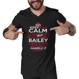 Keep Calm And Let Bailey Handle It - Bailey Tee Shirt Bailey Shirt Bailey Hoodie Bailey Family Bailey Tee Bailey Name Bailey Kid Bailey Sweatshirt Men V-Neck Tshirt - Thegiftio UK