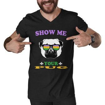 Mardi Gras Show Me Your Pug Funny Gift For Dog Lovers Men V-Neck Tshirt - Thegiftio UK