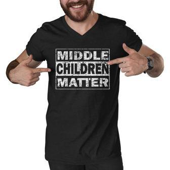 Middle Children Matter Funny Sibling Brother Sister Men V-Neck Tshirt - Thegiftio UK