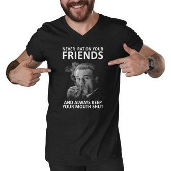Never Rat On Your Friends And Always Keep Your Mouth Shut Men V-Neck Tshirt - Thegiftio UK