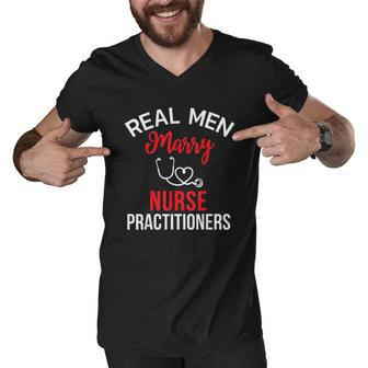 Real Men Marry Nurse Practitioners Husband Nurse Gift Men V-Neck Tshirt - Thegiftio UK