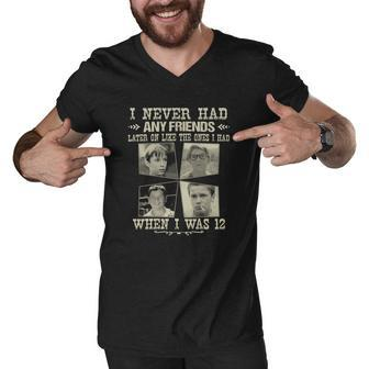 Stand By Me - I Never Had Any Friends Later On Like The Ones I Had When I Was Twelve Men V-Neck Tshirt - Thegiftio UK