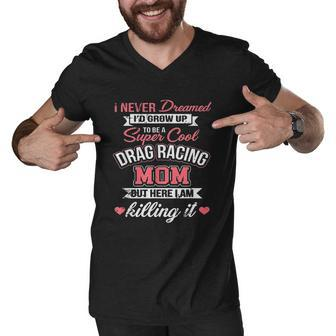 Super Cool Drag Racing Mom Men V-Neck Tshirt - Thegiftio UK