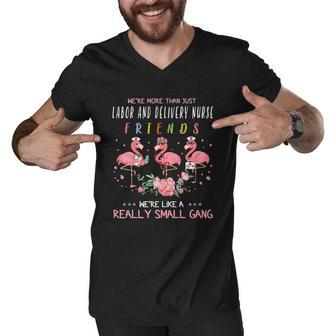 We Are More Than Just Labor And Delivery Nurse Friends We Are Like A Really Small Gang Flamingo Nursing Job Men V-Neck Tshirt - Thegiftio UK