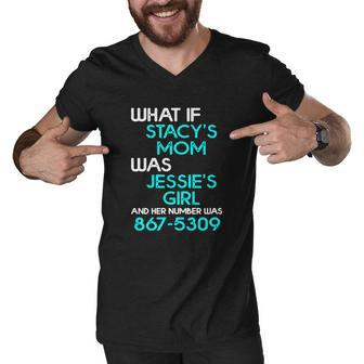 What If Stacys Mom Was Jessies Girl And Her Number Was 867 5309 Men V-Neck Tshirt - Thegiftio UK