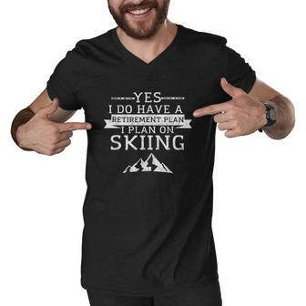Yes I Do Have A Retirement Plan Skiing Mountain Men V-Neck Tshirt - Thegiftio UK