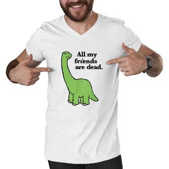 All My Friends Are Dead Dinosaur V3 Men V-Neck Tshirt - Thegiftio UK