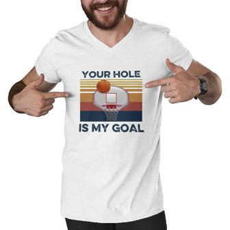 Basketball Your Hole Is My Goal Vintage Shirt Men V-Neck Tshirt - Thegiftio UK