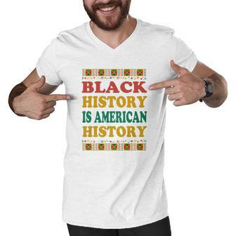 Black History Month Black History Is American History Men V-Neck Tshirt - Thegiftio UK
