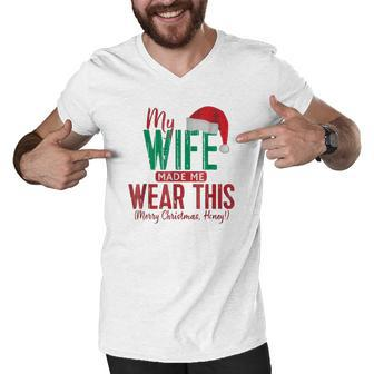 Funny Christmas Shirt For Husband My Wife Made Me Wear This Men V-Neck Tshirt - Thegiftio UK