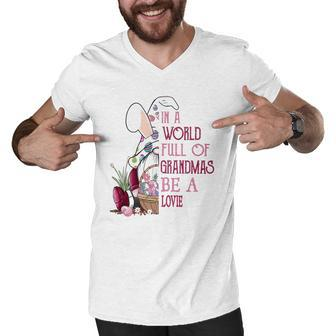 In A World Full Of Grandmas Be A Lovie Funny Easter Bunny Grandmother Gift Men V-Neck Tshirt - Thegiftio UK