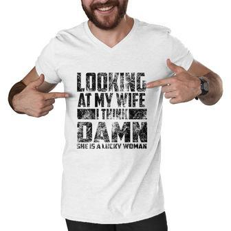 Looking At My Wife I Think She Is A Lucky Woman Gift Men V-Neck Tshirt - Thegiftio UK