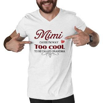 Mimi Cause I Am Way To Cool To Be Called Grandma Men V-Neck Tshirt - Thegiftio UK