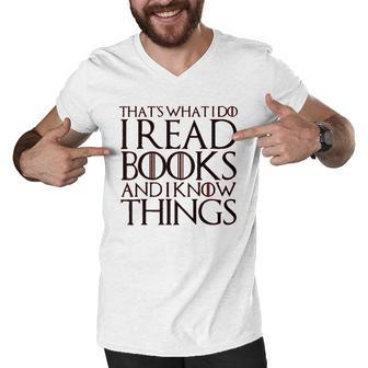Thats What I Do I Read Books And I Know Things Men V-Neck Tshirt - Thegiftio UK