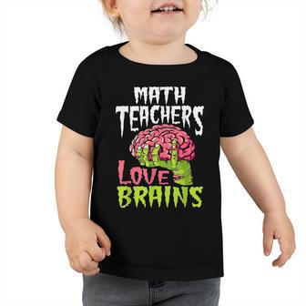 Math Teachers Love Brains Zombie Teacher School Halloween Toddler Tshirt - Thegiftio UK