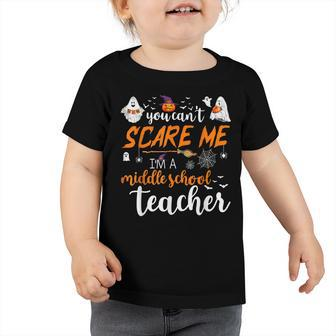 You Cant Scare Me Im A Middle School Teacher Halloween Toddler Tshirt - Thegiftio UK