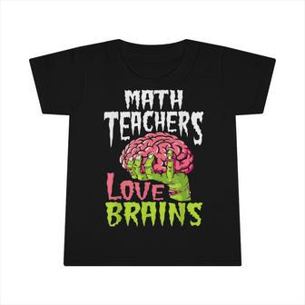 Math Teachers Love Brains Zombie Teacher School Halloween Infant Tshirt - Thegiftio UK