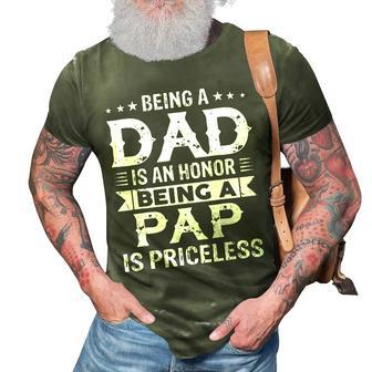 Being A Dad Is An Honor Being A Pap Is Priceless 3D Print Casual Tshirt | Mazezy