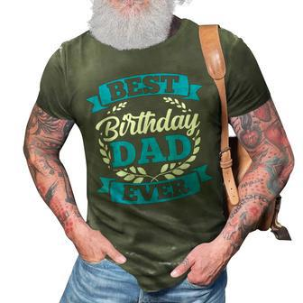 Best Birthday Dad Ever Party Father Daddy Papa Fathers Day 3D Print Casual Tshirt - Seseable